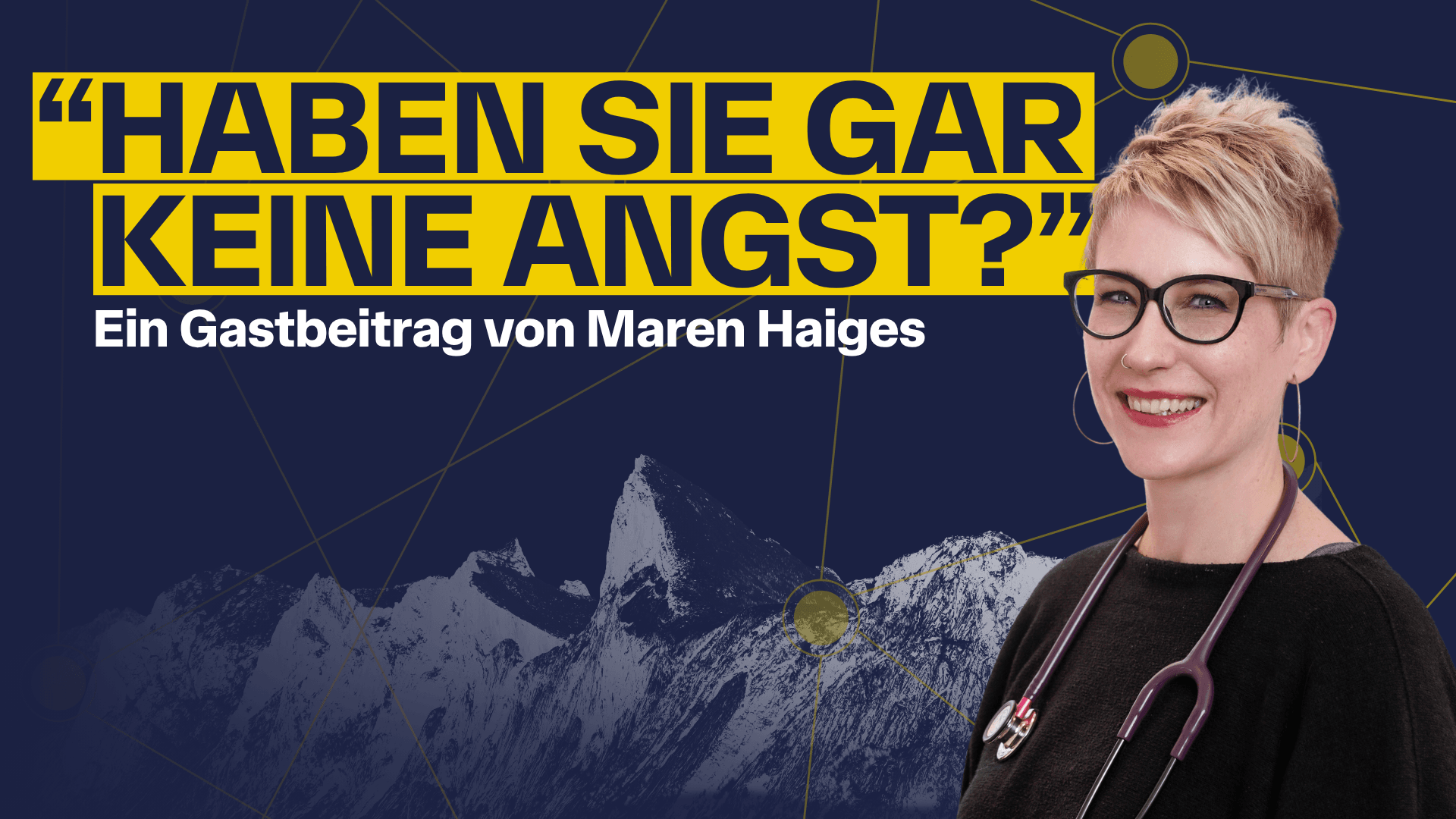 „Haben Sie gar keine Angst?“ – ein Gastbeitrag von Maren Haiges